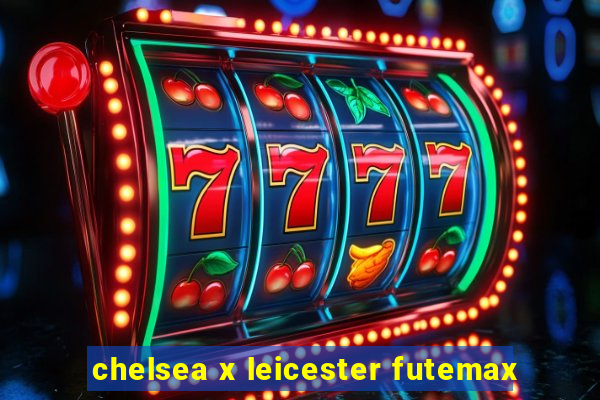 chelsea x leicester futemax